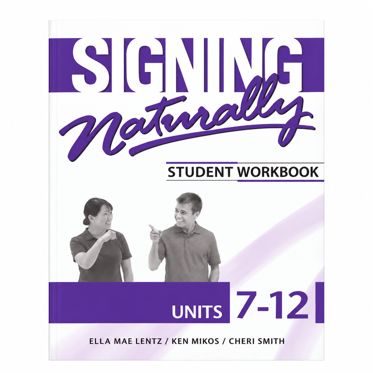 Signing Naturally — Student Workbook Units 7–12