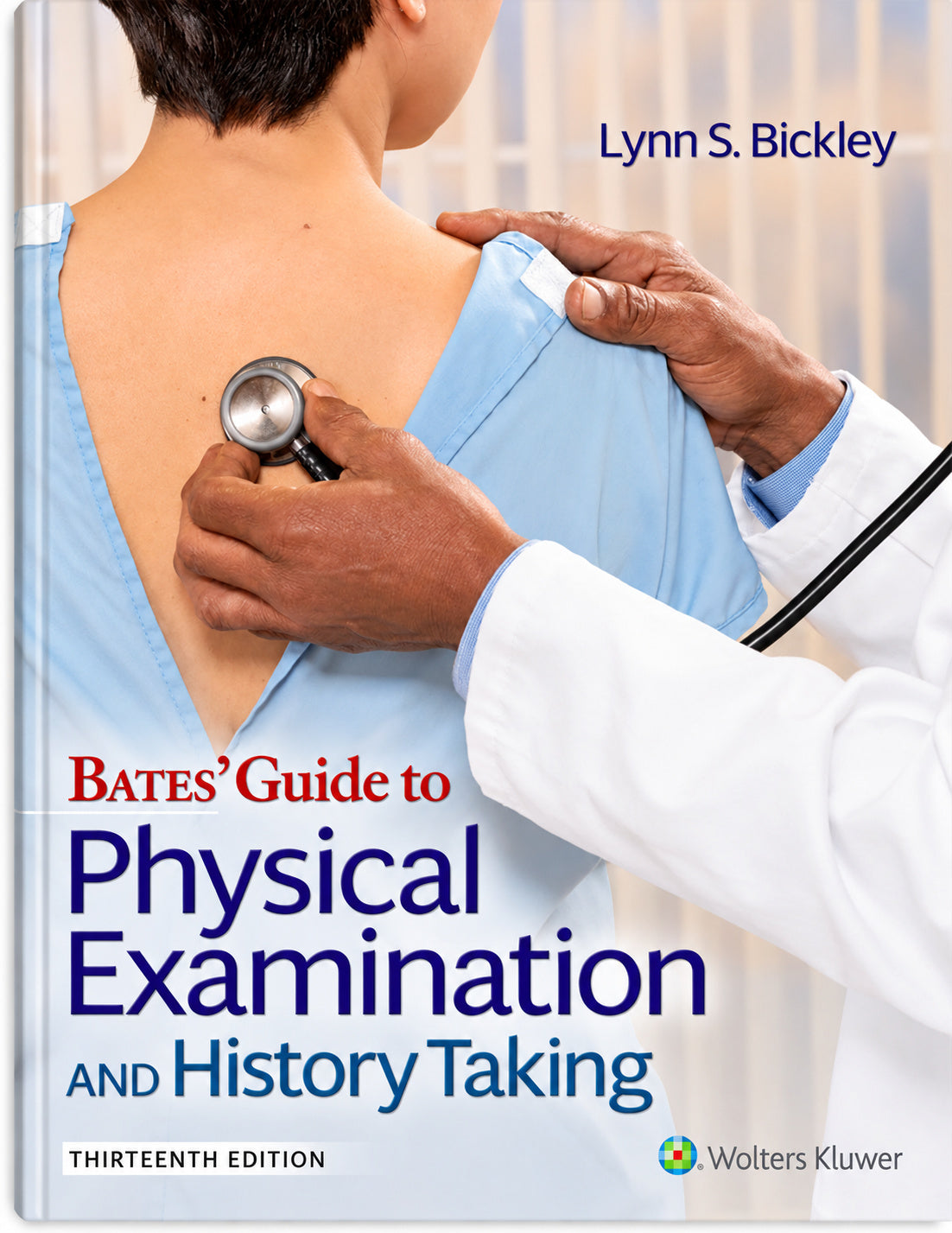 Bates’ Guide to Physical Examination and History Taking 13th Edition by Lynn S. Bickley