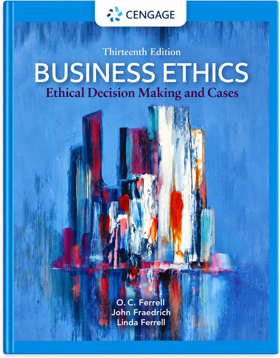Business Ethics Ethical Decision Making and Cases, 13th Edition