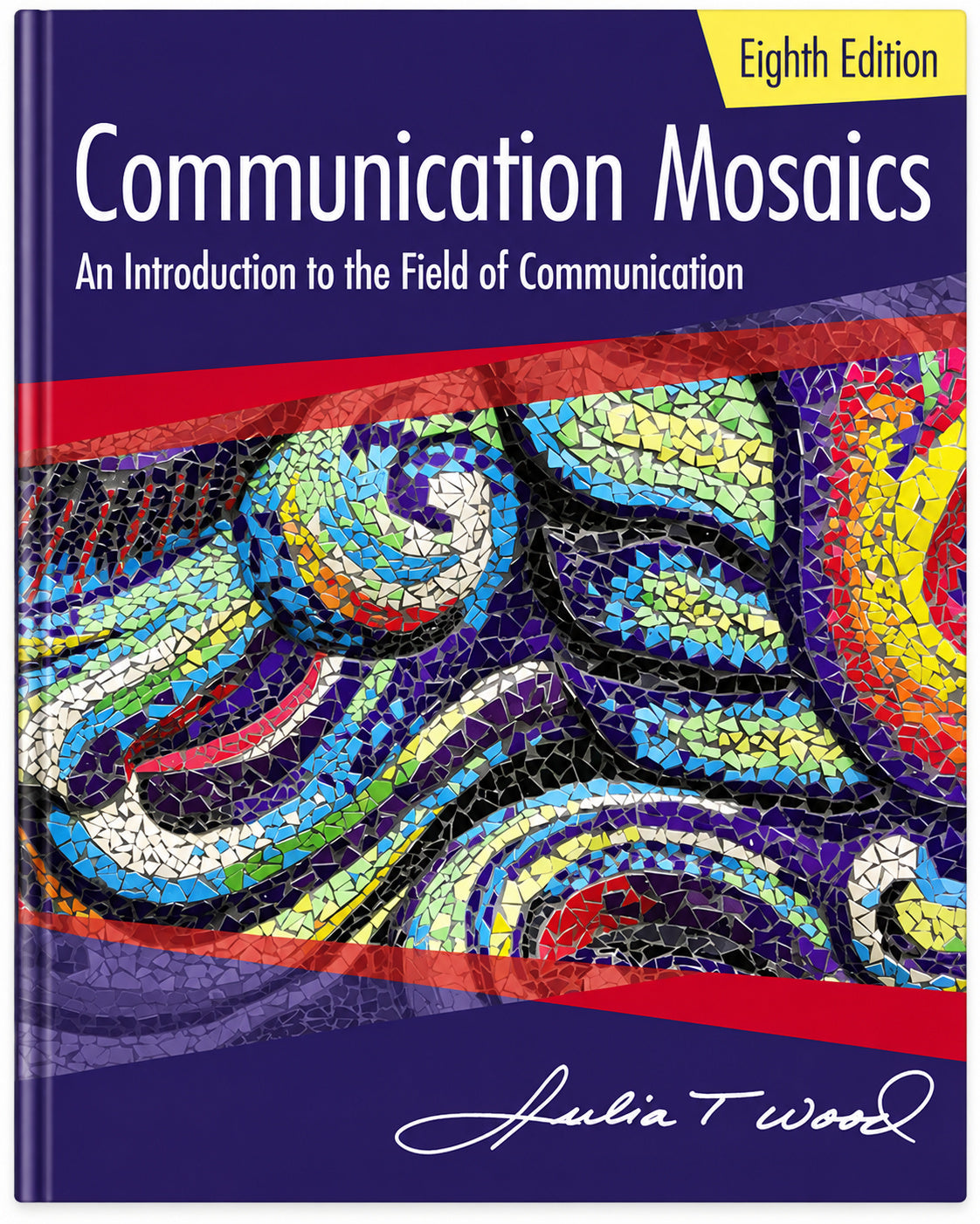 Communication Mosaics 8th Edition by Julia T. Wood