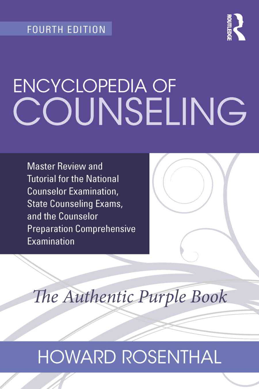 Encyclopedia of Counseling Master Review and Tutorial for the National Counselor Examination, State Counseling Exams, and the Counselor Preparation Comprehensive Examination 4th Edition