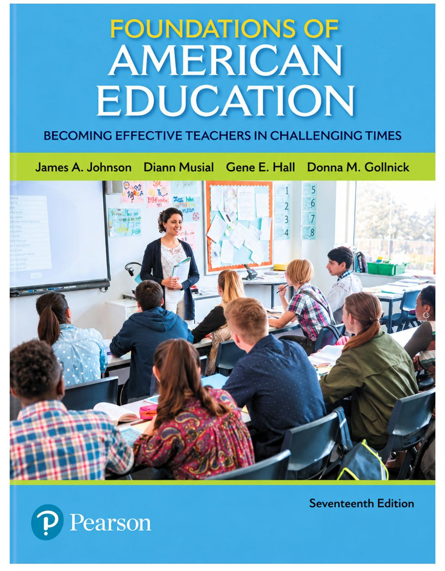 Foundations of American Education: Becoming Effective Teachers in Challenging Times – 17th Edition