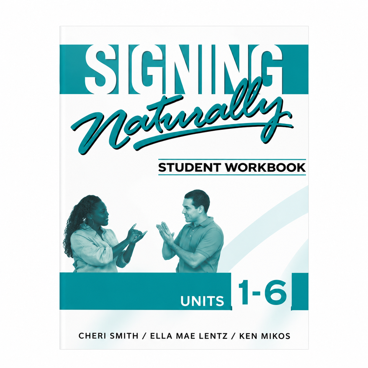 Signing Naturally — Student Workbook Units 1–6